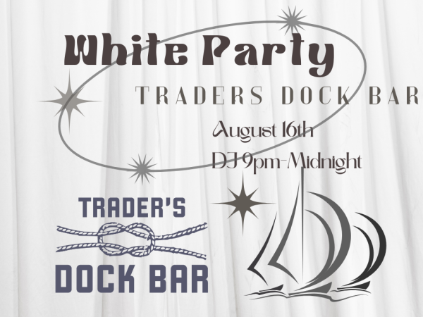 Event poster for a "White Party" at Trader's Dock Bar on August 16th, with a DJ from 9pm to Midnight, featuring nautical graphics.