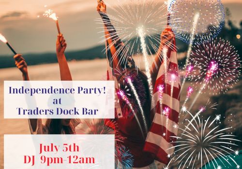 A festive invitation to an Independence Party at Traders Dock Bar, with fireworks, sparklers, and a DJ on July 5th from 9pm to 12am.