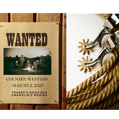 A "Wanted" poster for a Country Western event on August 2, 2025, at Trader&rsquo;s Dock Bar, Champlin&rsquo;s Marina, with spurs and rope.
