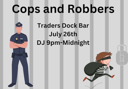 Event flyer with a cop and robber theme. Details show Traders Dock Bar, July 26th, DJ from 9pm to midnight.